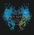 AGE OF SUPER SENSING　センシングデザインの未来